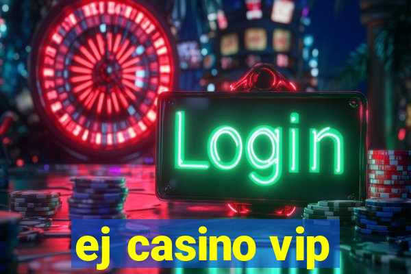 ej casino vip