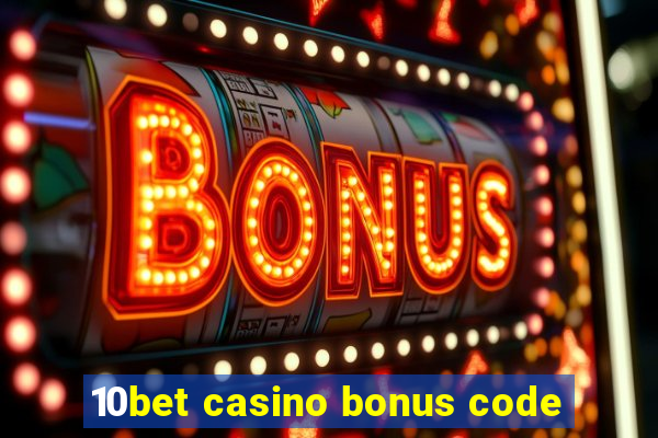 10bet casino bonus code