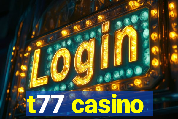 t77 casino