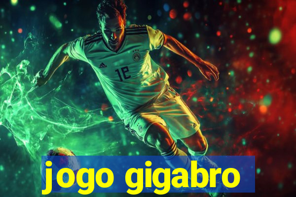 jogo gigabro