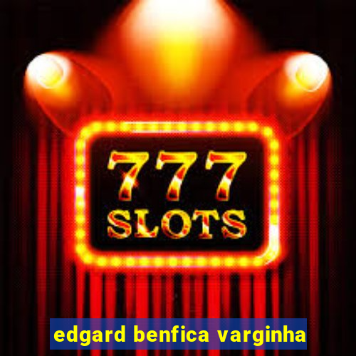 edgard benfica varginha