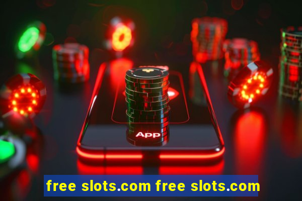 free slots.com free slots.com