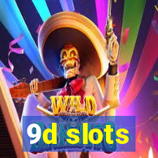 9d slots