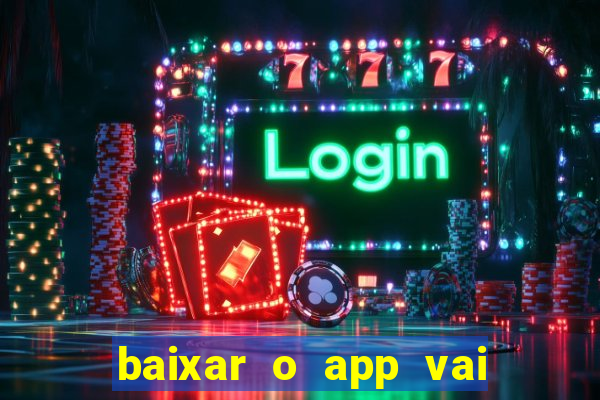 baixar o app vai de bet