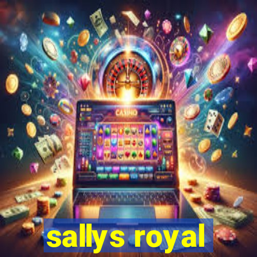 sallys royal