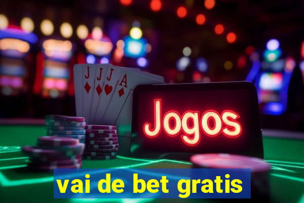 vai de bet gratis