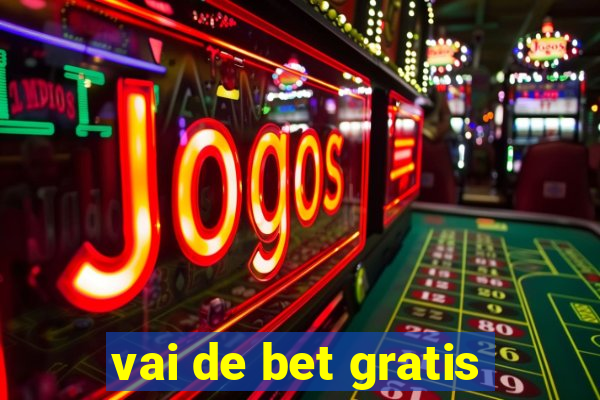 vai de bet gratis