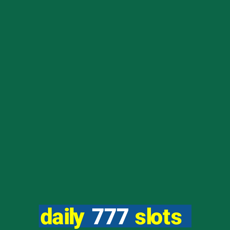 daily 777 slots