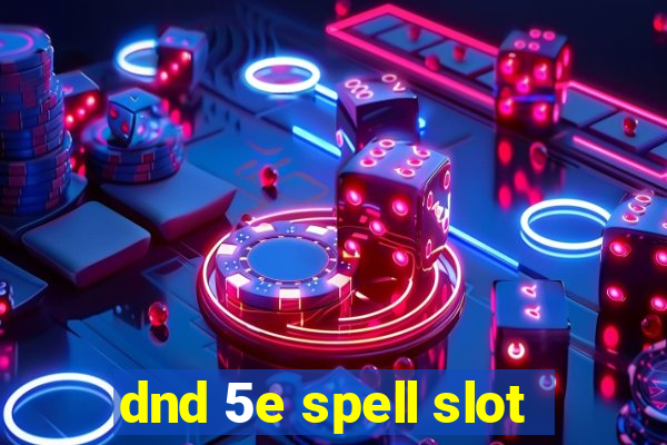 dnd 5e spell slot