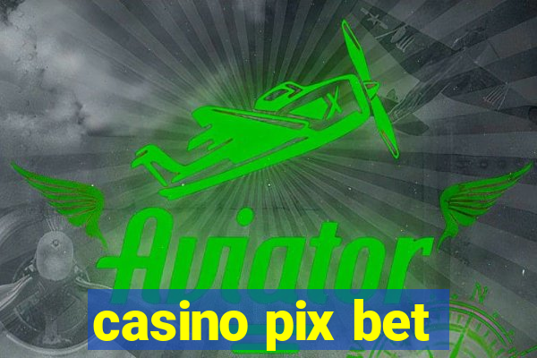 casino pix bet