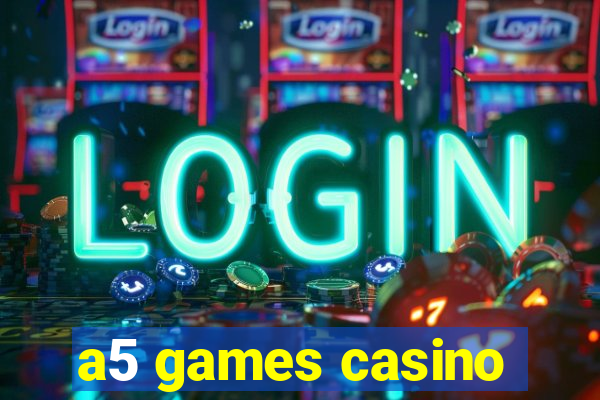 a5 games casino