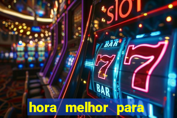 hora melhor para jogar fortune tiger