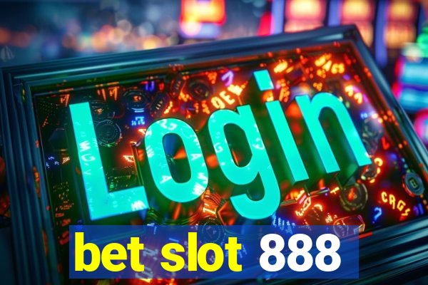 bet slot 888