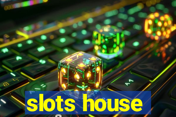 slots house