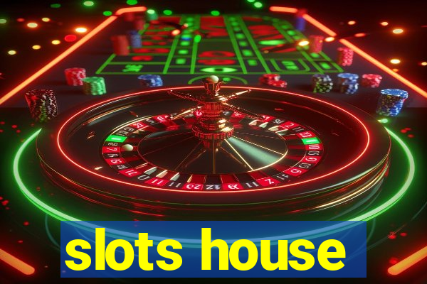 slots house