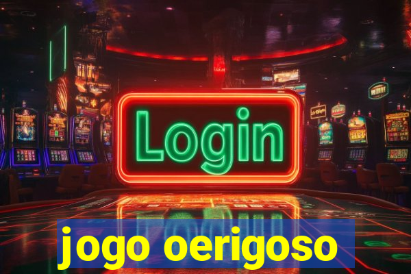 jogo oerigoso