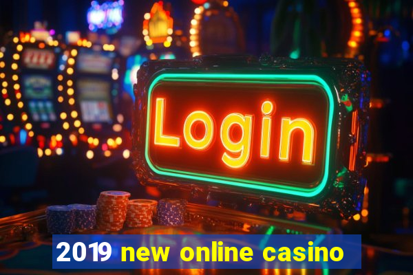 2019 new online casino