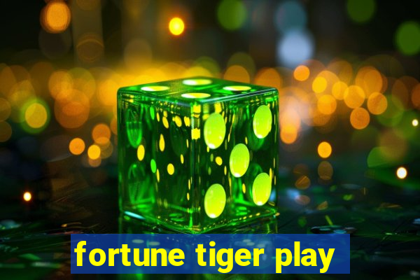 fortune tiger play