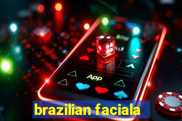 brazilian faciala