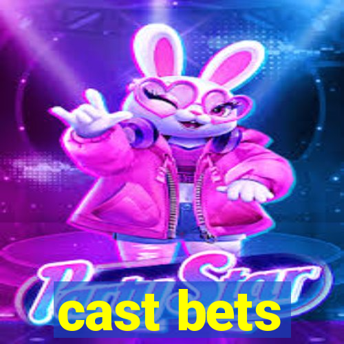 cast bets