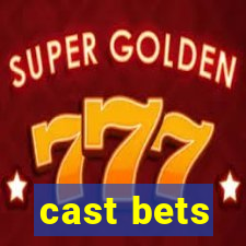 cast bets