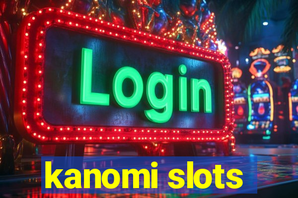 kanomi slots