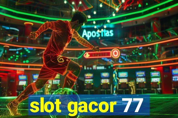 slot gacor 77