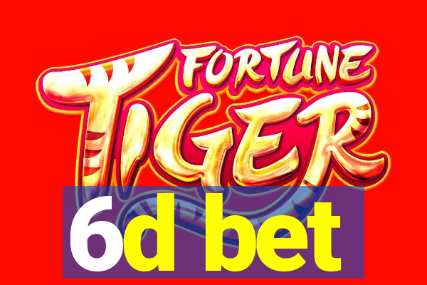 6d bet