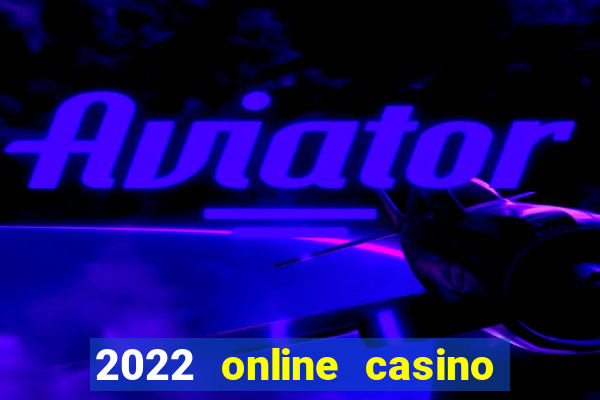 2022 online casino real money