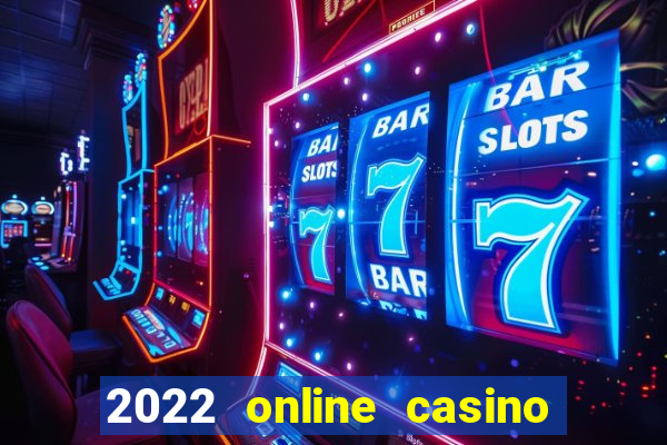 2022 online casino real money