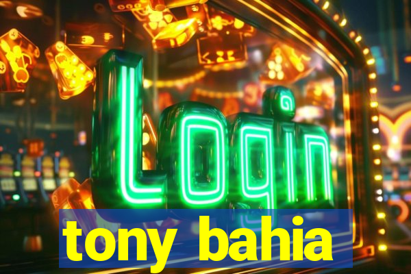 tony bahia