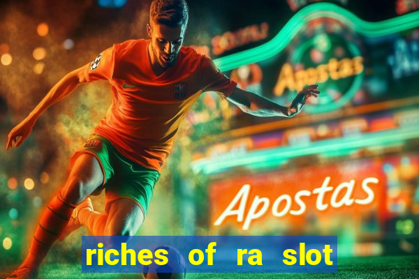 riches of ra slot free play