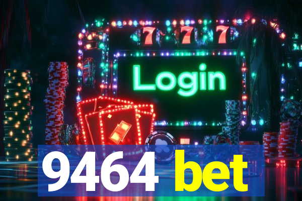 9464 bet