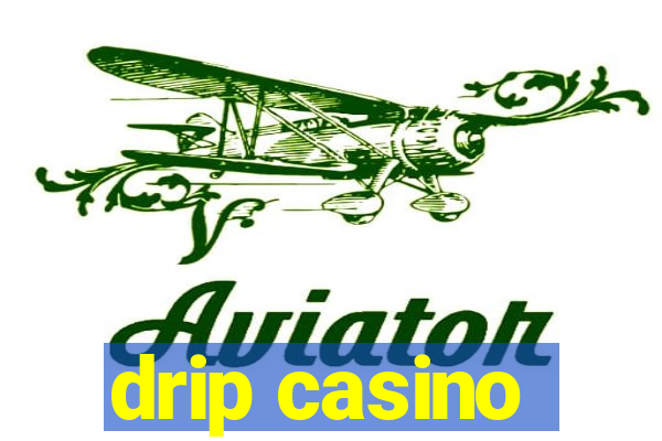 drip casino