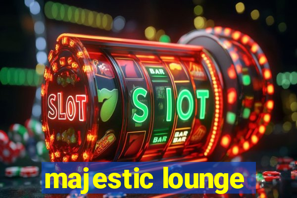 majestic lounge