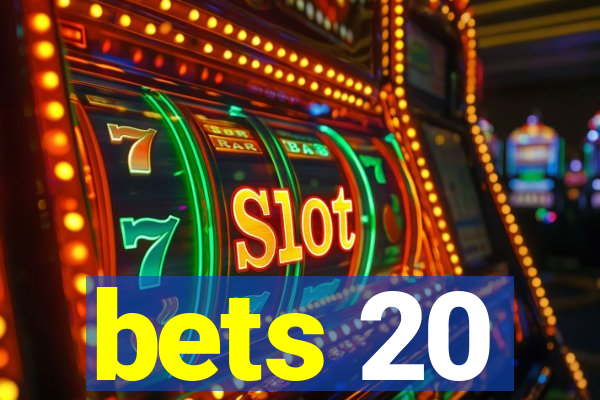 bets 20