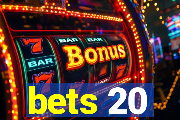 bets 20