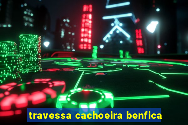 travessa cachoeira benfica