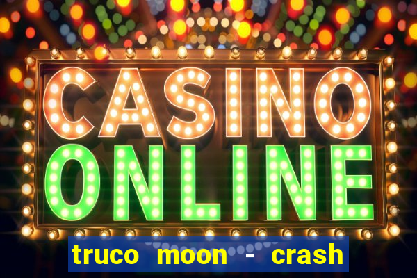 truco moon - crash & poker