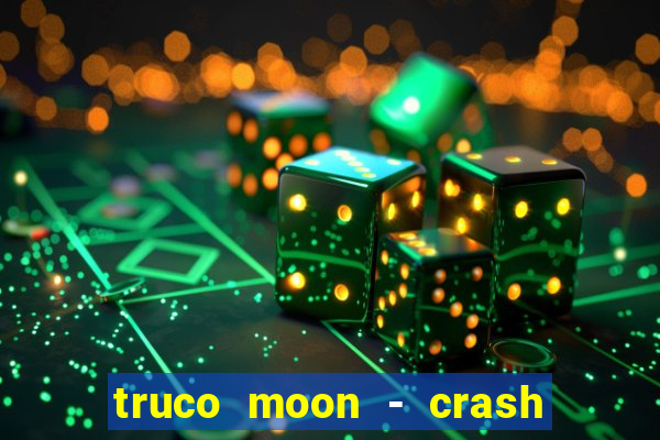 truco moon - crash & poker