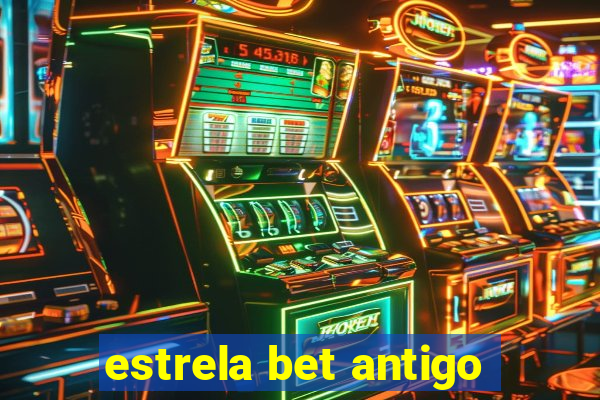 estrela bet antigo