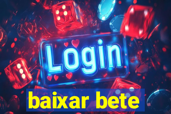 baixar bete