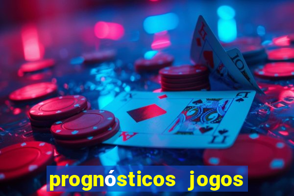 prognósticos jogos de amanh?