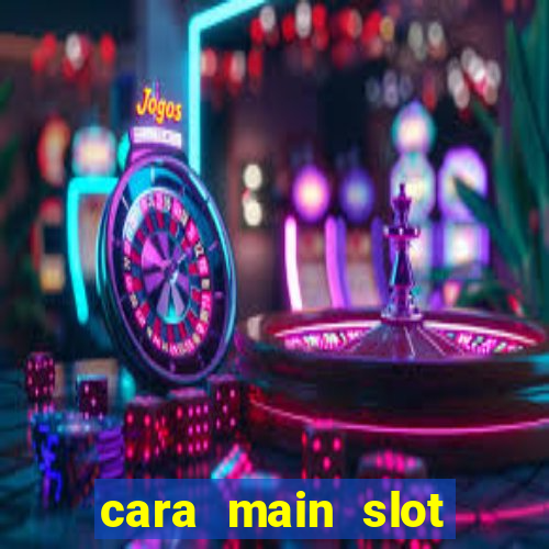 cara main slot untuk pemula