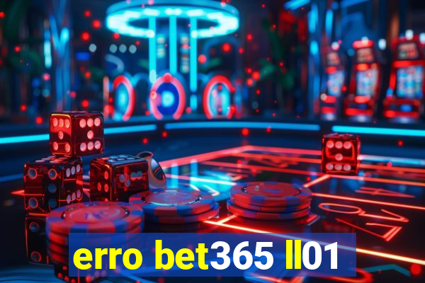 erro bet365 ll01