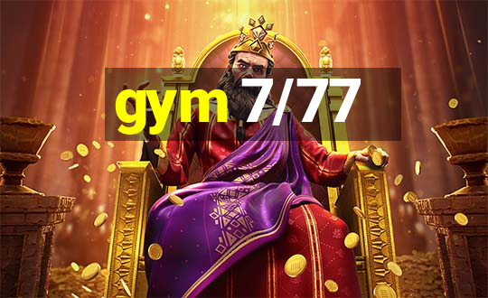 gym 7/77