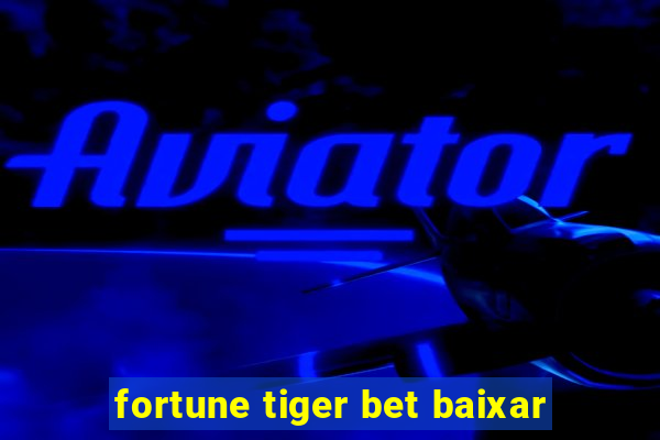 fortune tiger bet baixar