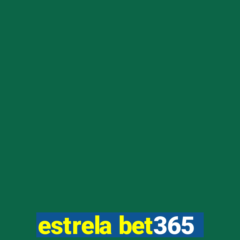 estrela bet365