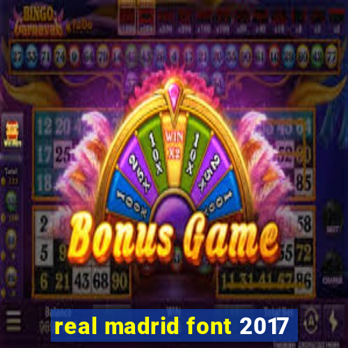 real madrid font 2017