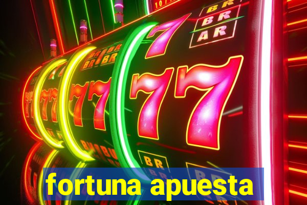 fortuna apuesta